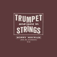Bobby Meckam - Trumpet and Jazz in Strings