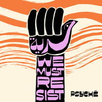 Psyché - Hurriya (We Must Resist)