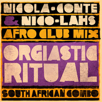 South African Combo, Nicola Conte & Nico Lahs - Orgiastic Ritual (Nicola Conte & Nico Lahs Afro Club Mix)