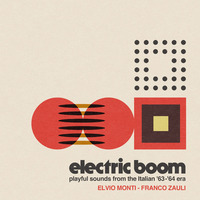 Elvio Monti & Franco Zauli - Electric Boom (Playful Sounds from the Italian '63-'64 Era)