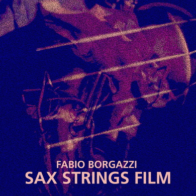 Fabio Borgazzi - Sax Strings Film