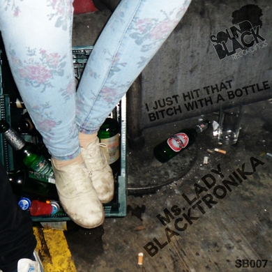 Lady Blacktronika - I Just Hit That Bitch With a Bottle