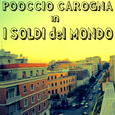 Pooccio Carogna - I soldi del mondo