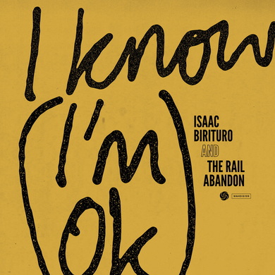 Isaac Birituro & The Rail Abandon - I Know (I'm OK)