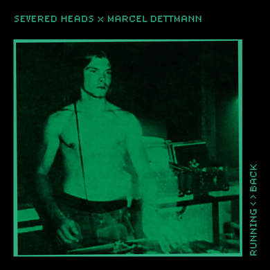 Severed Heads, Marcel Dettmann - We Have Come to Bless the House