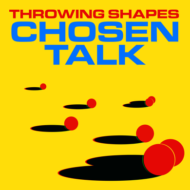 Throwing Shapes - Chosen Talk