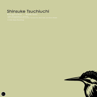 Shinsuke Tsuchiuchi - Kingfisher (Remixes)