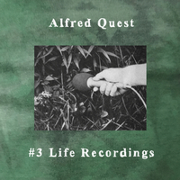 Alfred Quest - #3 Life Recordings