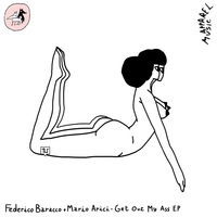 Mario Arici, Federico Baracco - Get Out My Ass EP