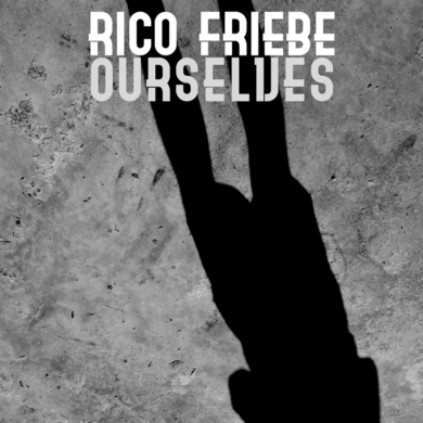 Rico Friebe - Ourselves