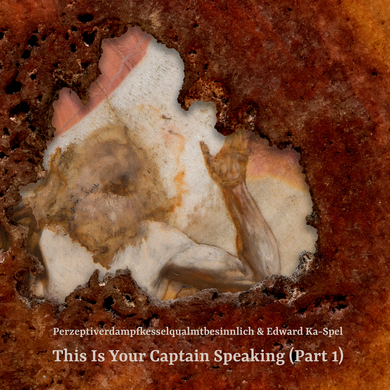 Perzeptiverdampfkesselqualmtbesinnlich, Edward Ka-Spel - This Is Your Captain Speaking (Part 1)