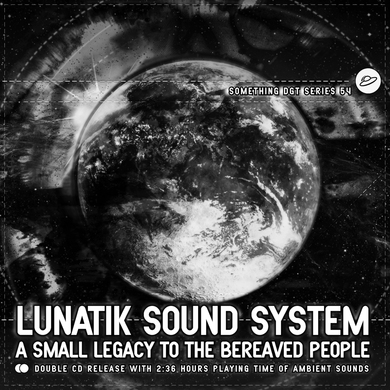 Lunatik Sound System - A Small Legacy To The Bereaved People