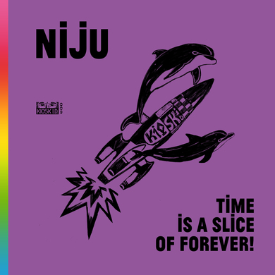 Niju - Time Is A Slice Forever!