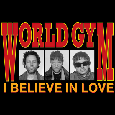 World Gym - I Believe In Love