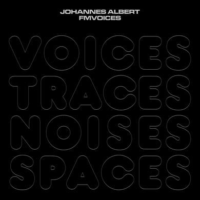 Johannes Albert - Voices Traces Noises Spaces