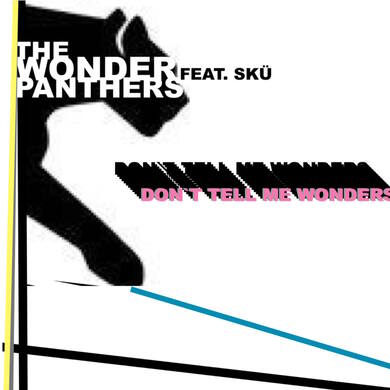 The Wonder Panthers - Don't Tell Me Wonders