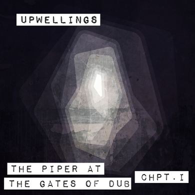 Upwellings - The Piper at the Gates of Dub I