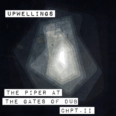 Upwellings - The Piper at the Gates of Dub II