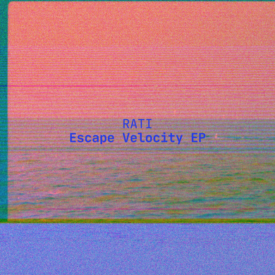 Rati - Escape Velocity EP