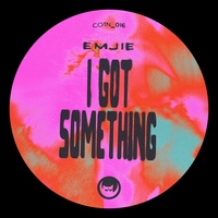 EMJIE - I Got Something