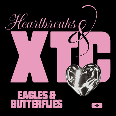 Eagles & Butterflies - Heartbreaks & XTC