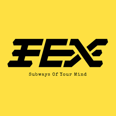 FEX - Subways Of Your Mind