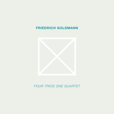 Friedrich Goldmann - Four Trios One Quartet