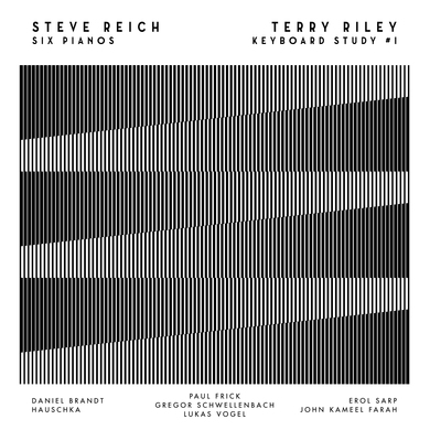 Steve Reich, Terry Riley - Steve Reich: Six Pianos & Terry Riley: Keyboard Study #1