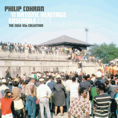 Philip Cohran & The Artistic Heritage Ensemble - The Zulu 45s Collection