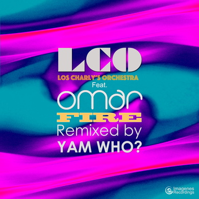 Los Charly's Orchestra & Omar - Fire (Yam Who? Extended Club Remix)