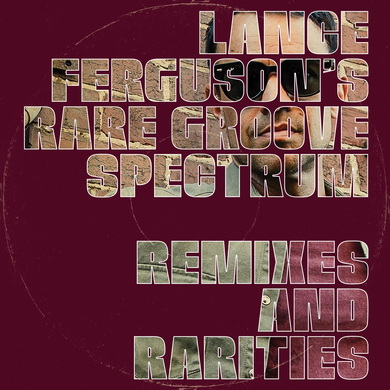 Lance Ferguson - Rare Groove Spectrum - Remixes and Rarities