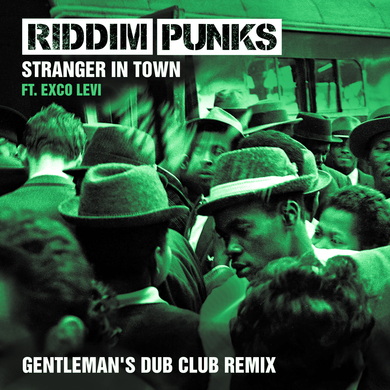 Riddim Punks & Gentleman's Dub Club - Stranger in Town (Gentleman's Dub Club Remix)