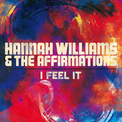 Hannah Williams & The Affirmations - I Feel It