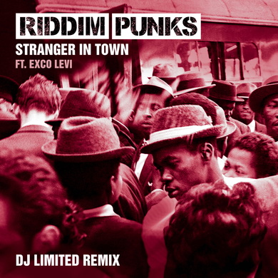 Riddim Punks, Exco Levi & DJ Limited - Stranger in Town (DJ Limited Remix)