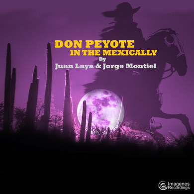 Juan Laya & Jorge Montiel - Don Peyote in the Mexically