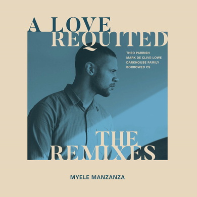 Myele Manzanza - A Love Requited - The Remixes