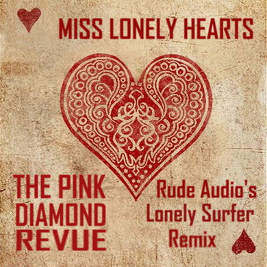 Pink Diamond Revue - Miss Lonely Hearts (Rude Audio's Lonely Surfer Remix)