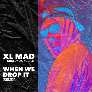 XL Mad, Kunley Da Kulprit & Ward 21 - When We Drop It