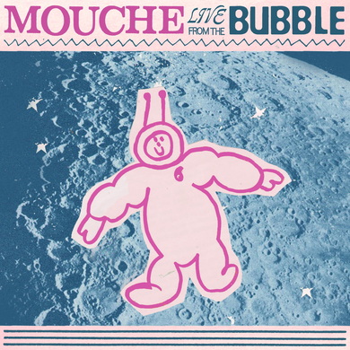 Mouche - Live From The Bubble