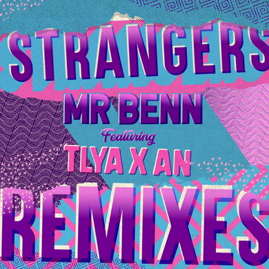 Mr Benn & Tlya X An - Strangers (Remixes)