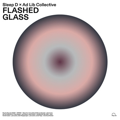Sleep D & Ad Lib Collective - Flashed Glass
