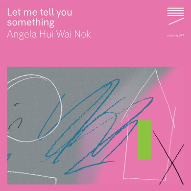 Angela Wai Nok Hui - Let Me Tell You Something