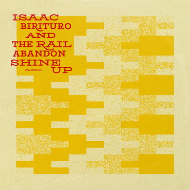 Isaac Birituro & The Rail Abandon - Shine Up