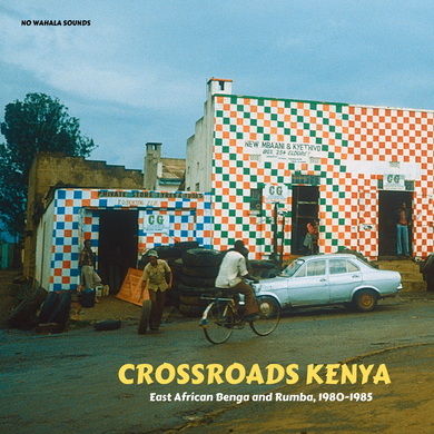 Various Artists - Crossroads Kenya: East African Benga and Rumba, 1980-1985