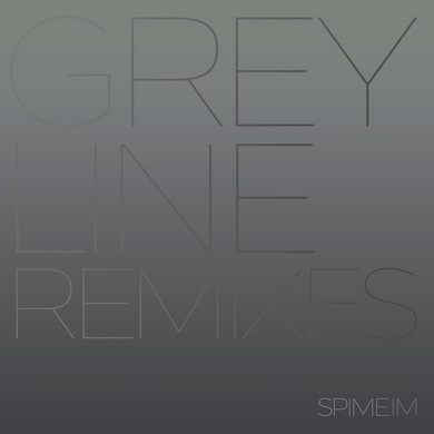 SPIME.IM - Grey Line Remixes