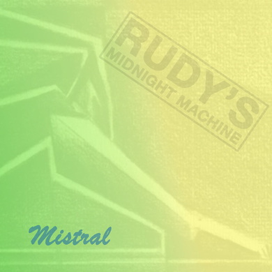 Rudy's Midnight Machine - Mistral