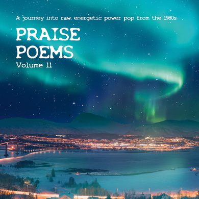 Various Artists - Praise Poems, Vol. 11 - a Journey into Raw, Energetic Power Pop from the 1980s