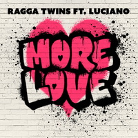 Ragga Twins & Luciano - More Love