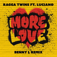 Ragga Twins & Luciano - More Love (Benny L Remix)