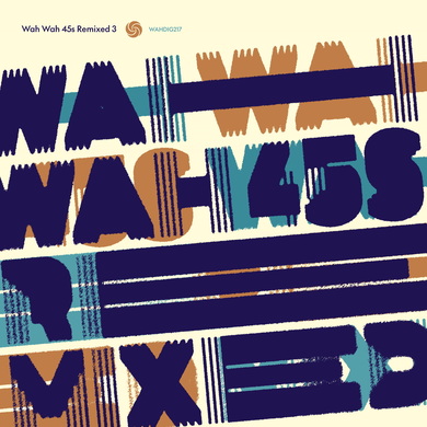 Various Artists - Wah Wah 45s Remixed 3